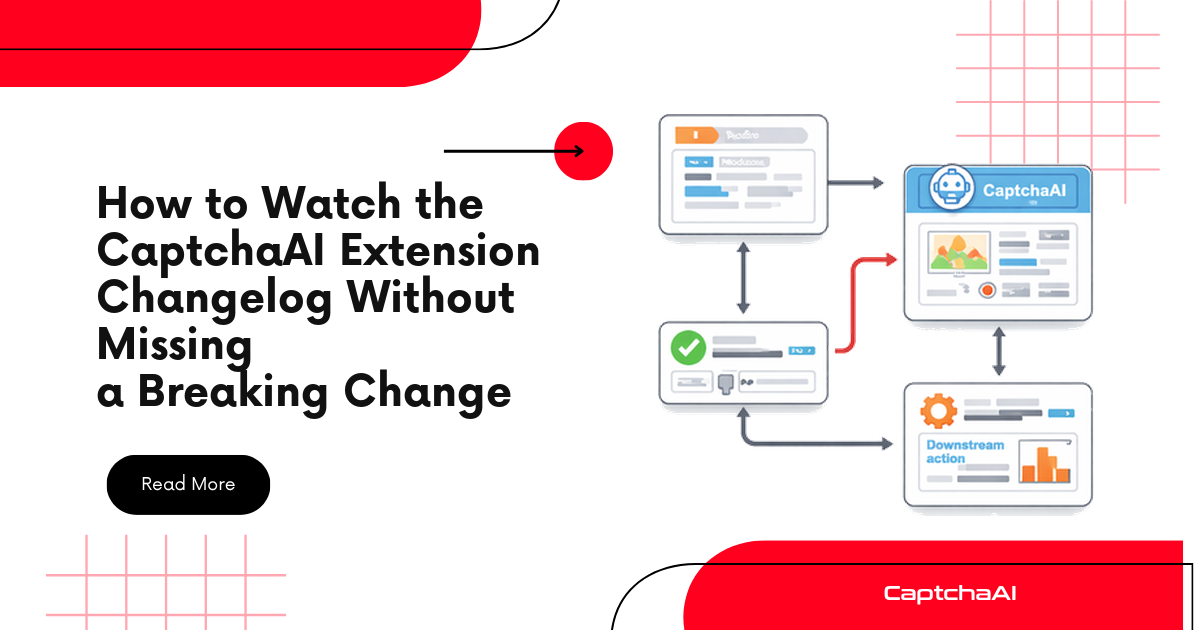 How to Watch the CaptchaAI Extension Changelog Without Missing a Breaking Change