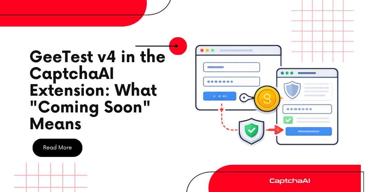 GeeTest v4 in the CaptchaAI Extension: What "Coming Soon" Means