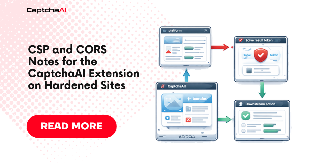 CSP and CORS Notes for the CaptchaAI Extension on Hardened Sites