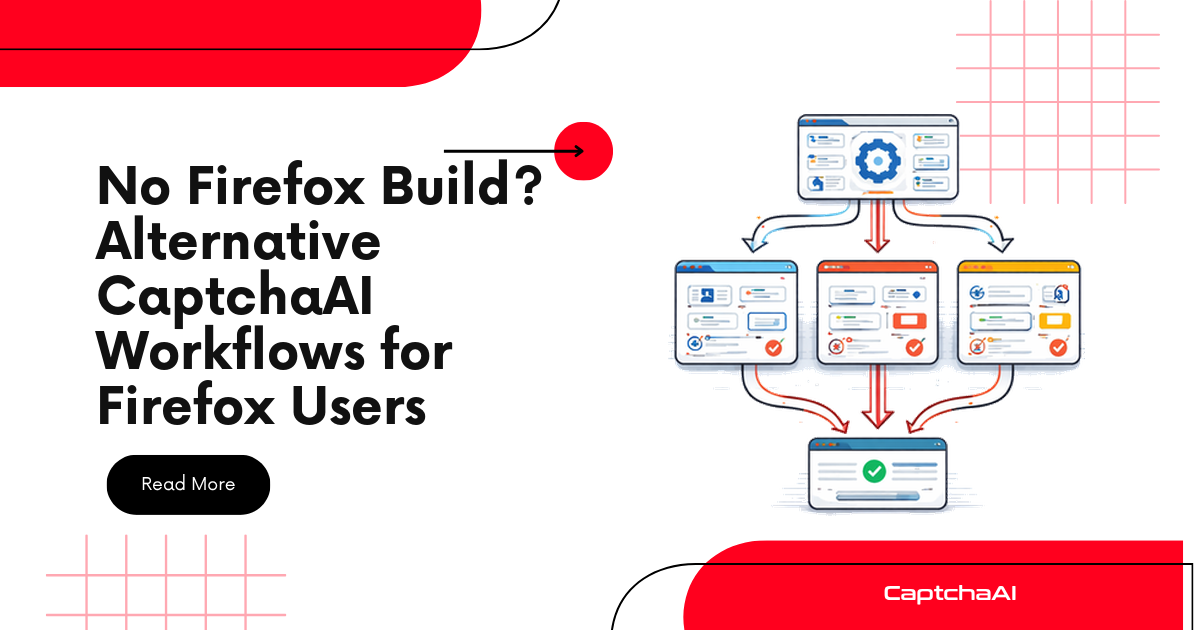 No Firefox Build? Alternative CaptchaAI Workflows for Firefox Users