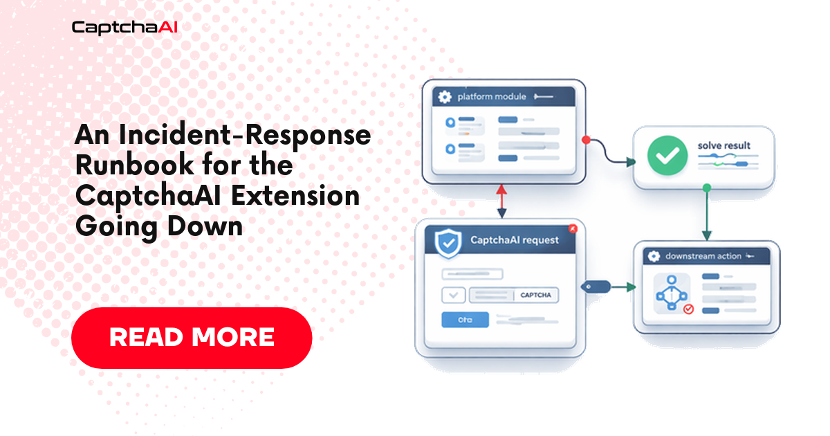 An Incident-Response Runbook for the CaptchaAI Extension Going Down