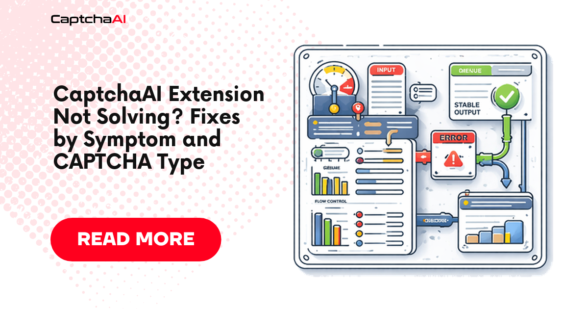 CaptchaAI Extension Not Solving? Fixes by Symptom and CAPTCHA Type