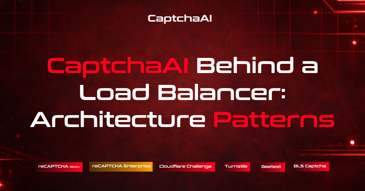 CaptchaAI Behind a Load Balancer: Architecture Patterns