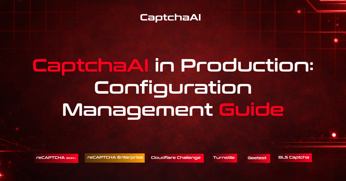 CaptchaAI in Production: Configuration Management Guide