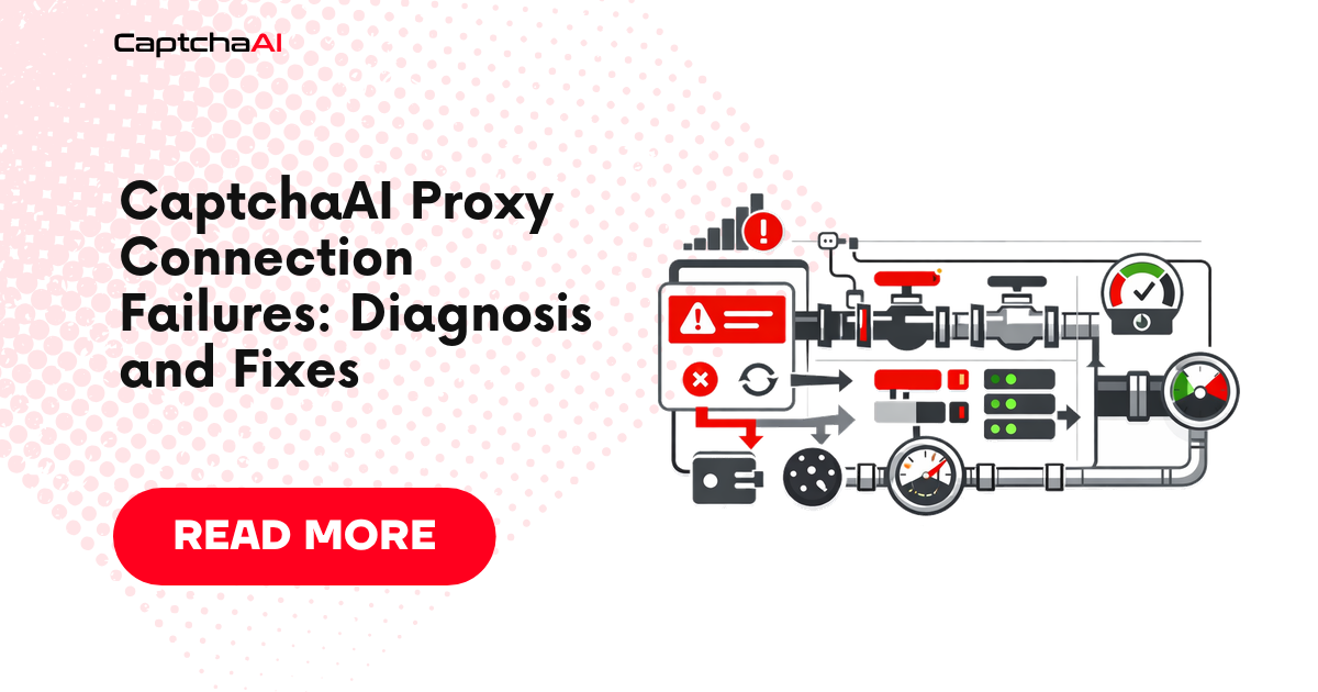 CaptchaAI Proxy Connection Failures: Diagnosis and Fixes