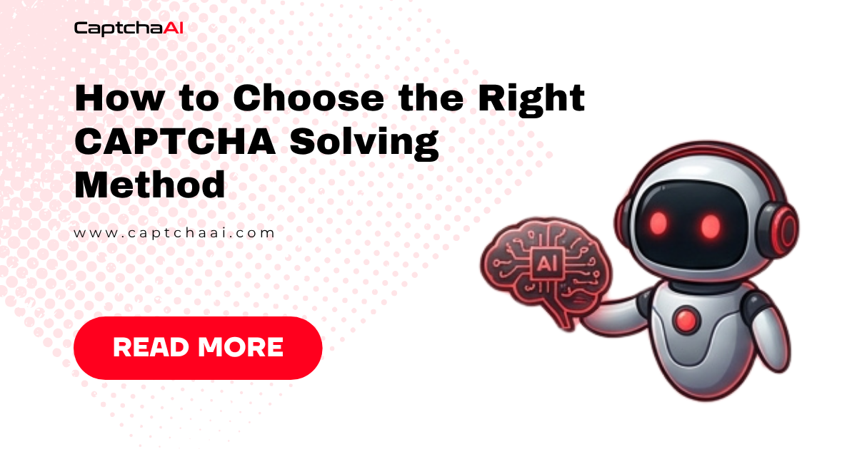 How to Choose the Right CAPTCHA Solving Method