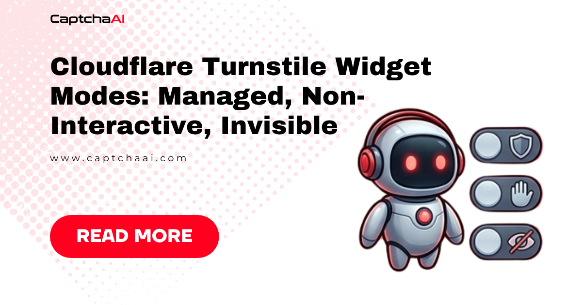 Cloudflare Turnstile Widget Modes: Managed, Non-Interactive, Invisible