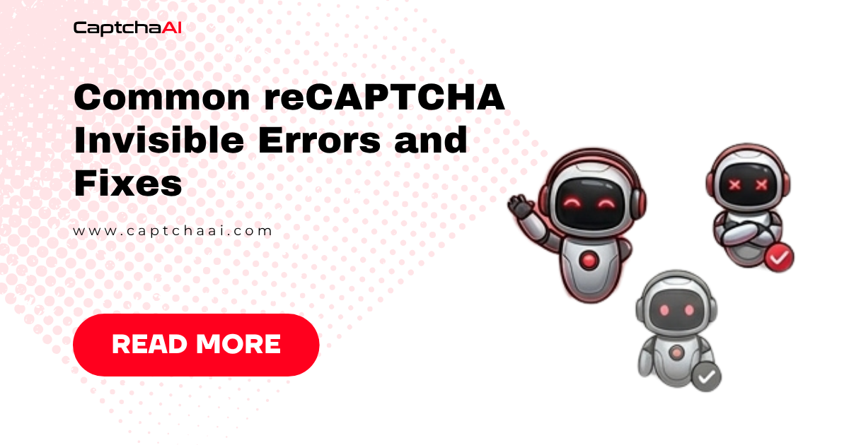 Common reCAPTCHA Invisible Errors and Fixes