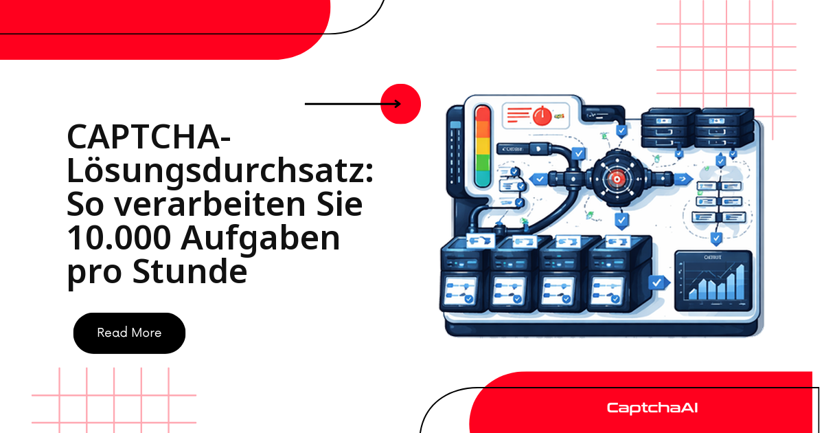 CAPTCHA-Lösungsdurchsatz: So verarbeiten Sie 10.000 Aufgaben pro Stunde