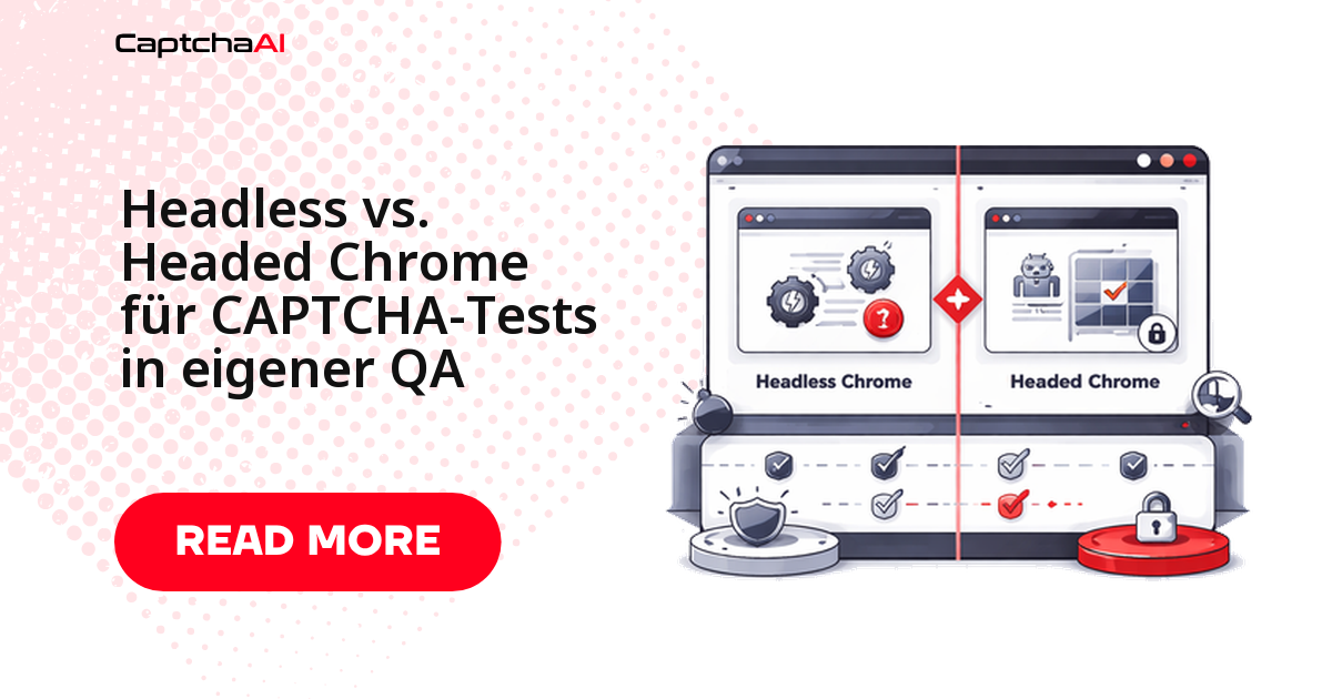Headless vs. Headed Chrome für CAPTCHA-Tests in eigener QA