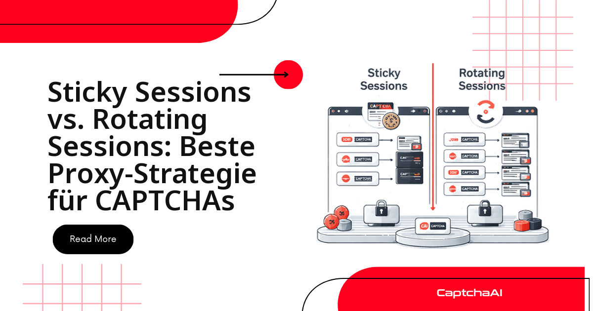 Sticky Sessions vs. Rotating Sessions: Beste Proxy-Strategie für CAPTCHAs