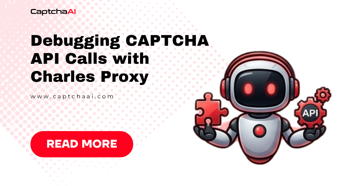 Debugging CAPTCHA API Calls with Charles Proxy
