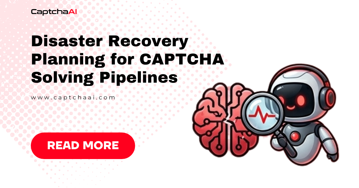 Disaster Recovery Planning for CAPTCHA Solving Pipelines
