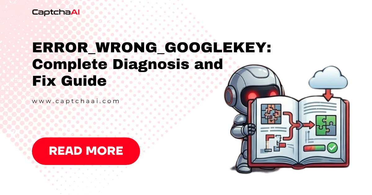 ERROR_WRONG_GOOGLEKEY: Complete Diagnosis and Fix Guide