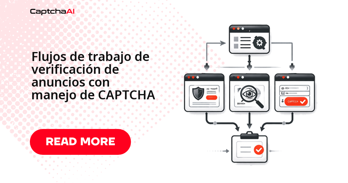 Flujos de trabajo de verificación de anuncios con manejo de CAPTCHA