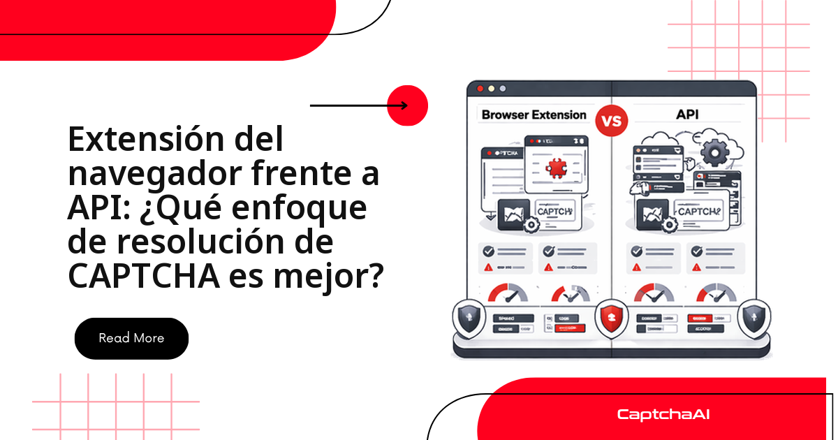 Extensión del navegador frente a API: ¿Qué enfoque de resolución de CAPTCHA es mejor?
