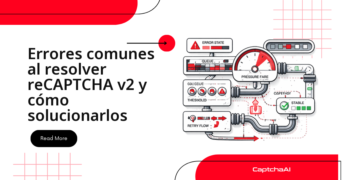 Errores comunes al resolver reCAPTCHA v2 y cómo solucionarlos