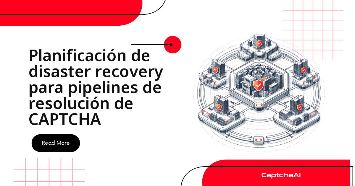 Planificación de disaster recovery para pipelines de resolución de CAPTCHA