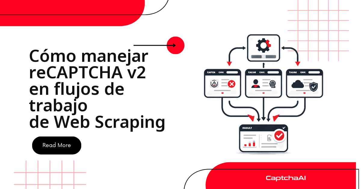 Cómo manejar reCAPTCHA v2 en flujos de trabajo de Web Scraping