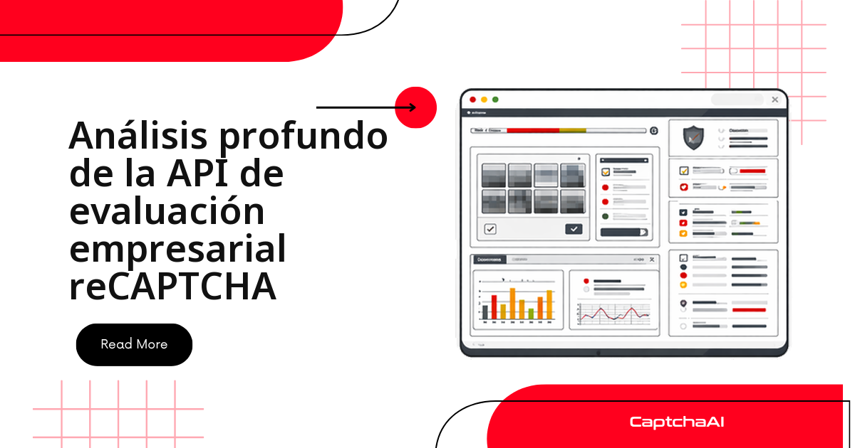 Análisis profundo de la API de evaluación empresarial reCAPTCHA