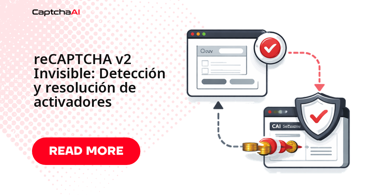 reCAPTCHA v2 Invisible: Detección y resolución de activadores
