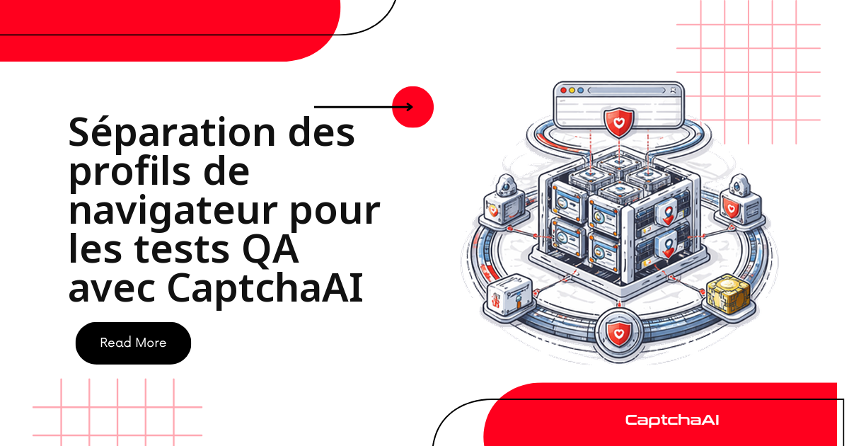 Séparation des profils de navigateur pour les tests QA avec CaptchaAI