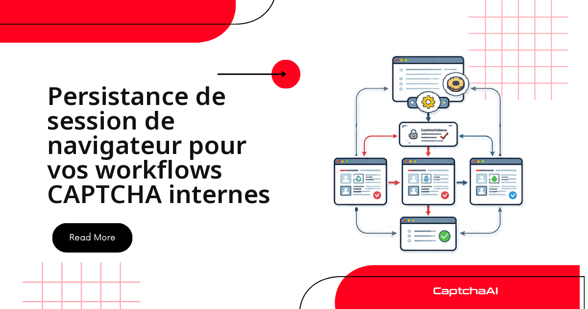 Persistance de session de navigateur pour vos workflows CAPTCHA internes