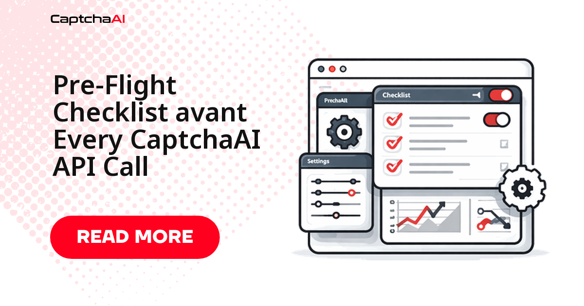 Pre-Flight Checklist avant Every CaptchaAI API Call