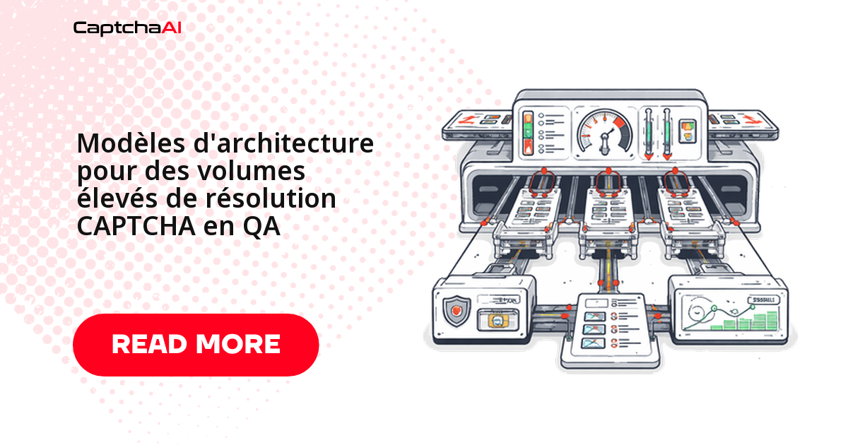 Modèles d'architecture pour des volumes élevés de résolution CAPTCHA en QA