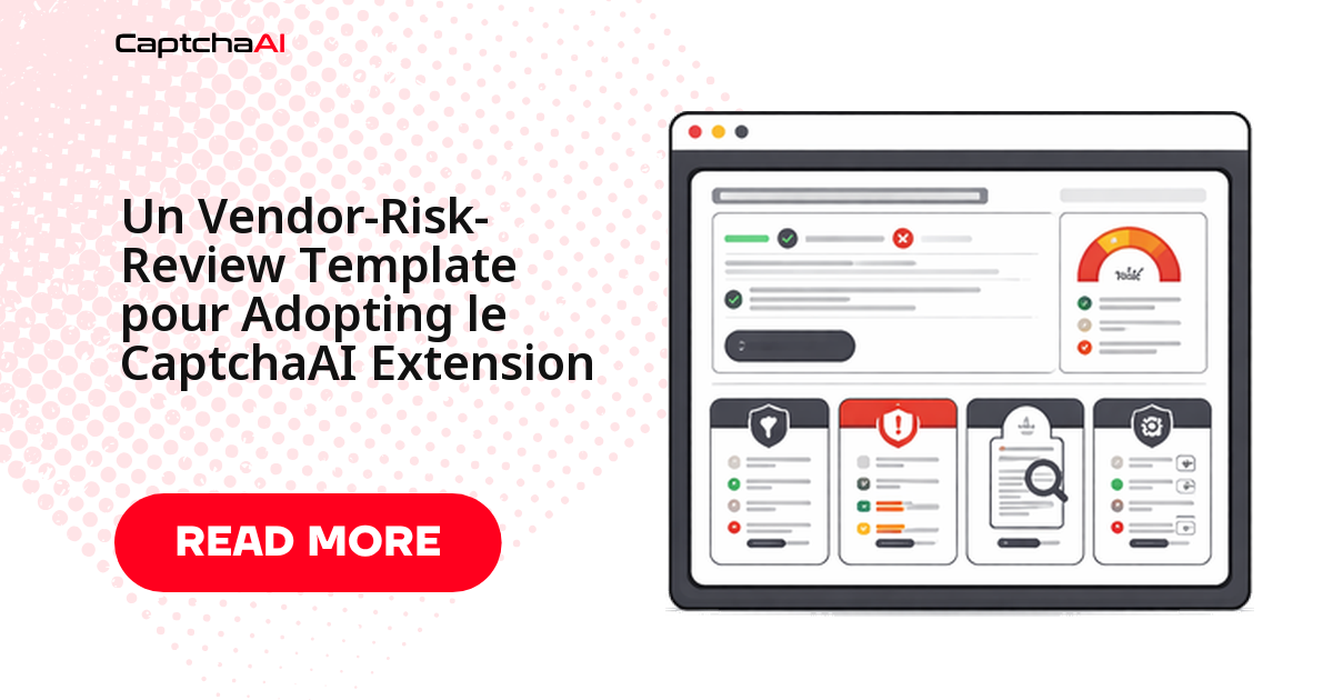 Un Vendor-Risk-Review Template pour Adopting le CaptchaAI Extension