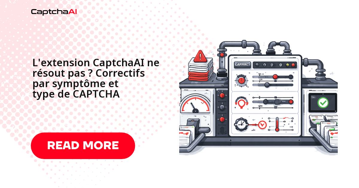 L'extension CaptchaAI ne résout pas ? Correctifs par symptôme et type de CAPTCHA