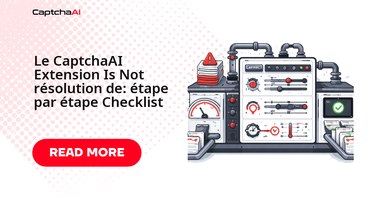 Le CaptchaAI Extension Is Not résolution de: étape par étape Checklist