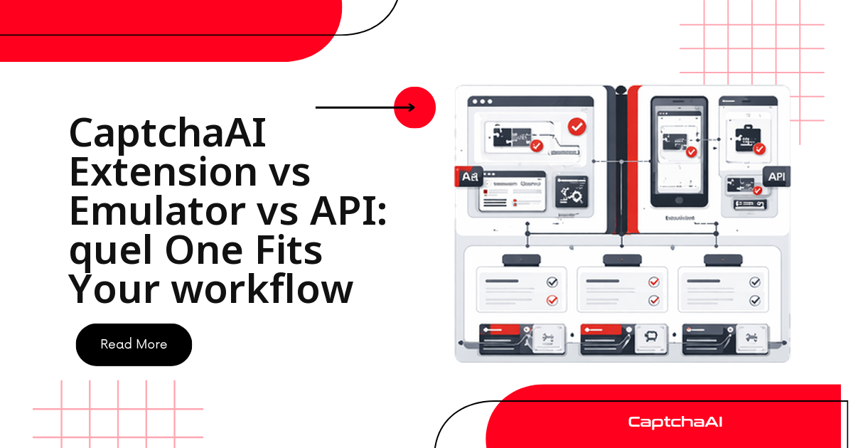 CaptchaAI Extension vs Emulator vs API: quel One Fits Your workflow