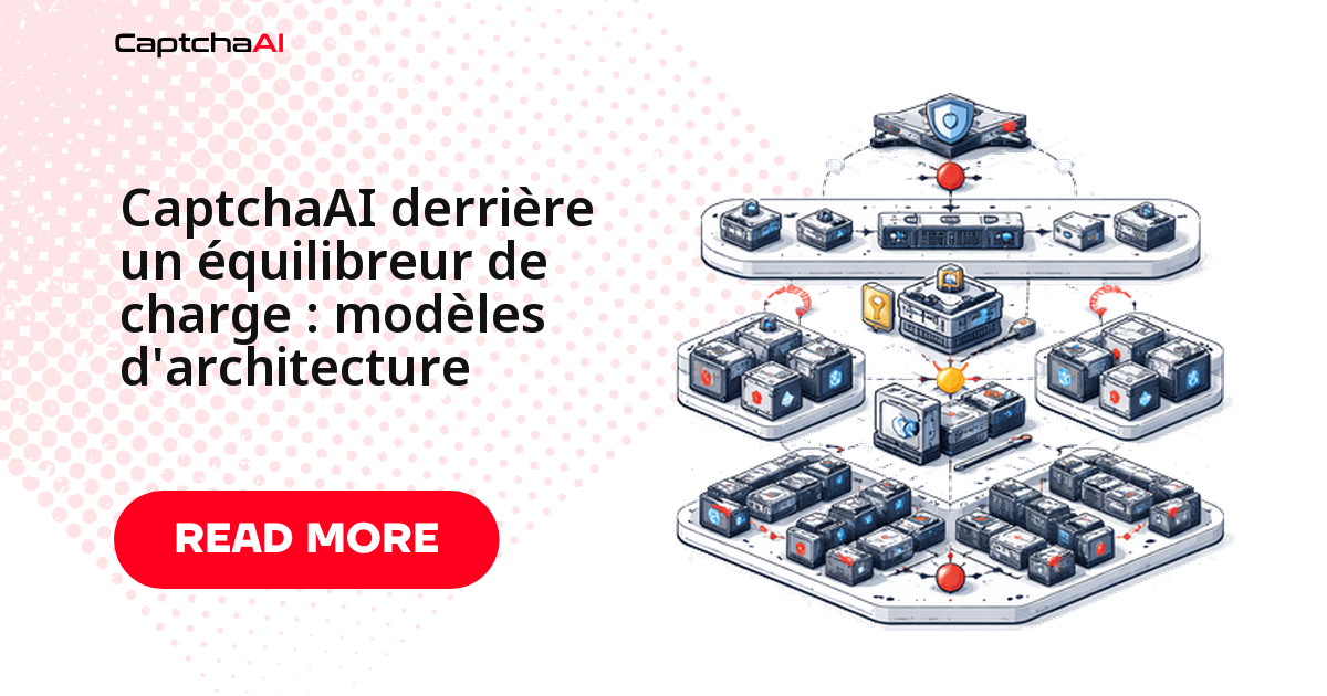 CaptchaAI derrière un équilibreur de charge : modèles d'architecture