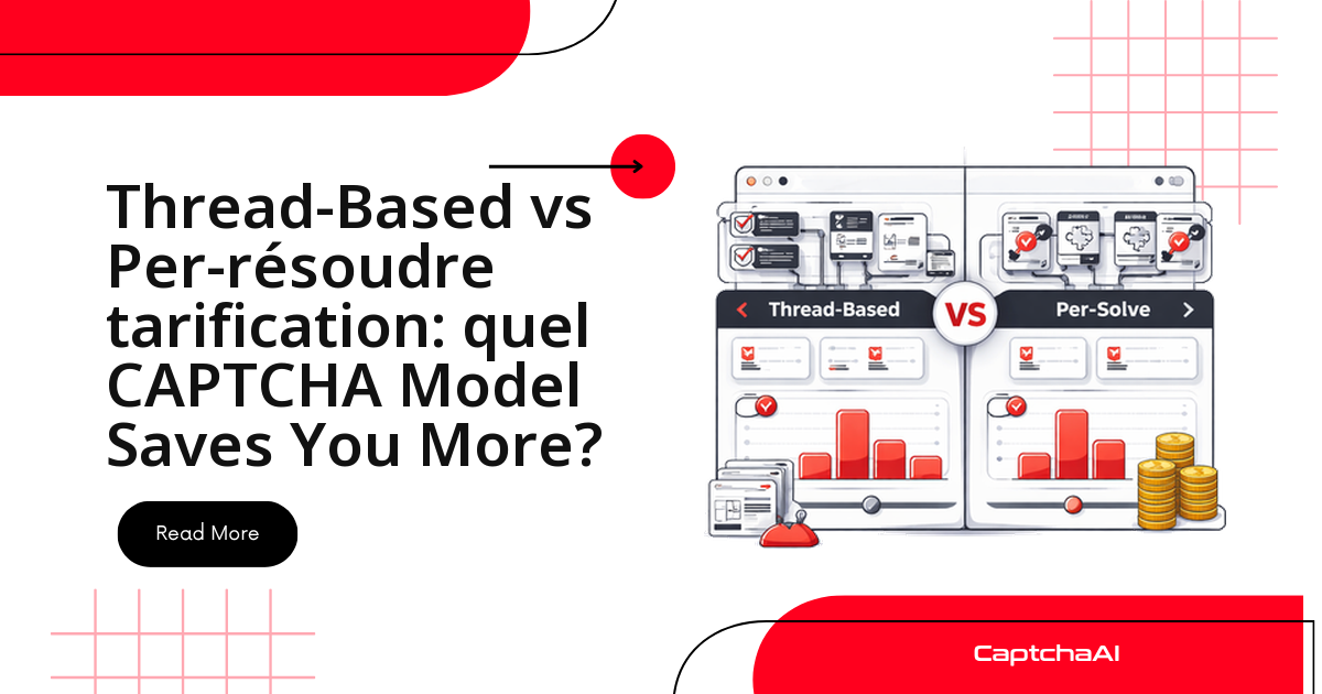 Thread-Based vs Per-résoudre tarification: quel CAPTCHA Model Saves You More?