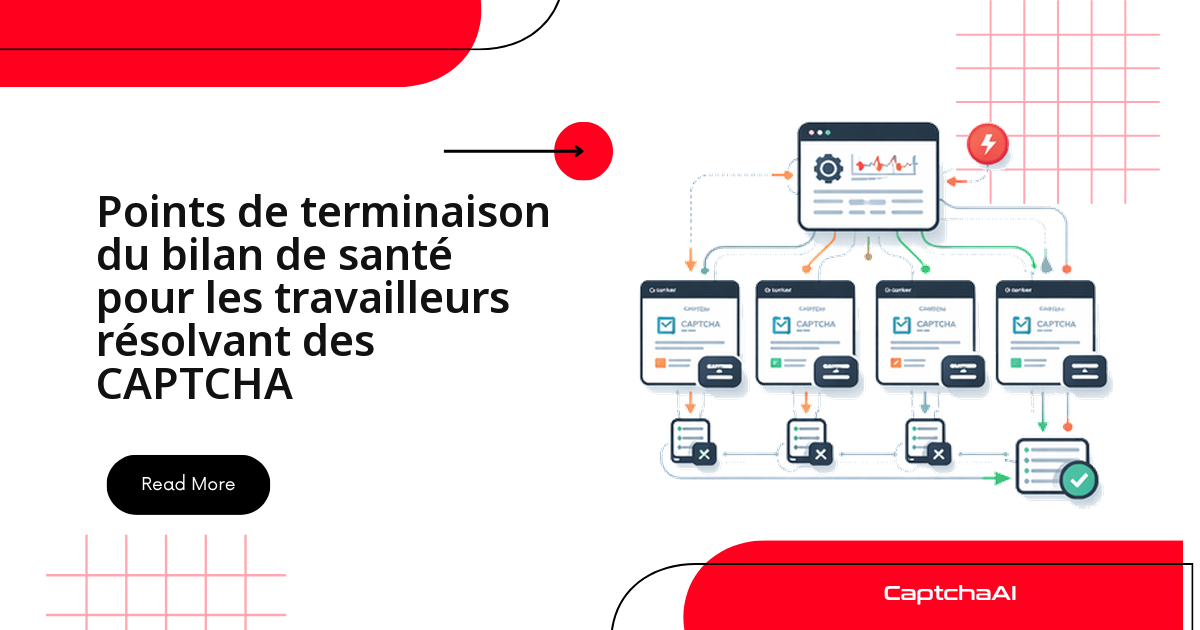Points de terminaison du bilan de santé pour les travailleurs résolvant des CAPTCHA