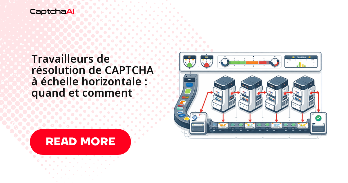 Travailleurs de résolution de CAPTCHA à échelle horizontale : quand et comment