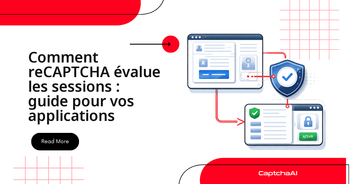Comment reCAPTCHA évalue les sessions : guide pour vos applications