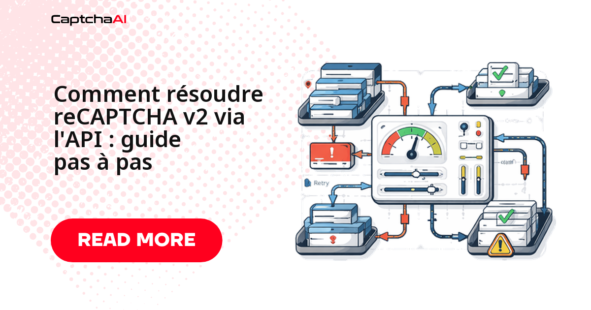 Comment résoudre reCAPTCHA v2 via l'API : guide pas à pas