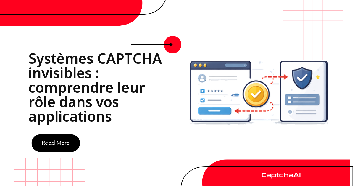 Systèmes CAPTCHA invisibles : comprendre leur rôle dans vos applications