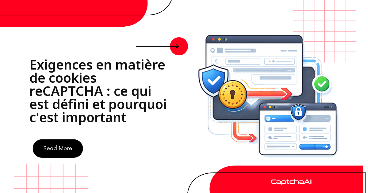 Exigences en matière de cookies reCAPTCHA : ce qui est défini et pourquoi c'est important