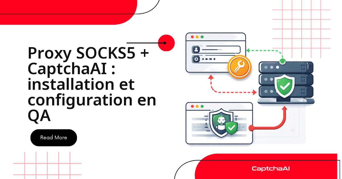 Proxy SOCKS5 + CaptchaAI : installation et configuration en QA