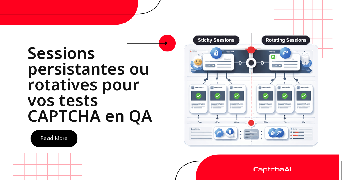 Sessions persistantes ou rotatives pour vos tests CAPTCHA en QA
