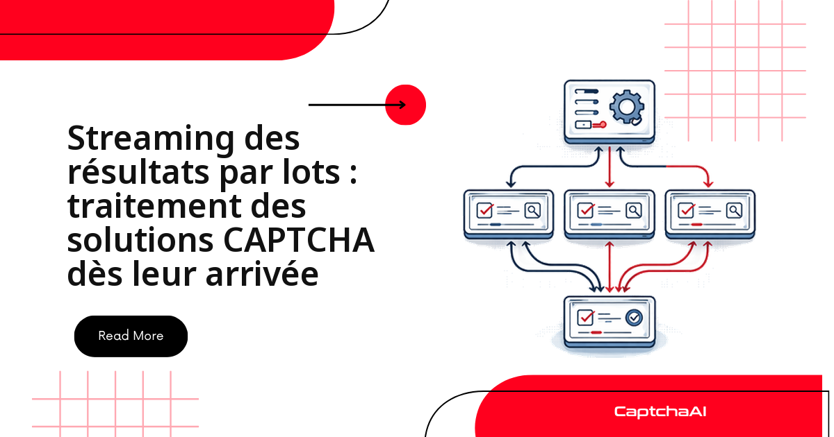 Streaming des résultats par lots : traitement des solutions CAPTCHA dès leur arrivée