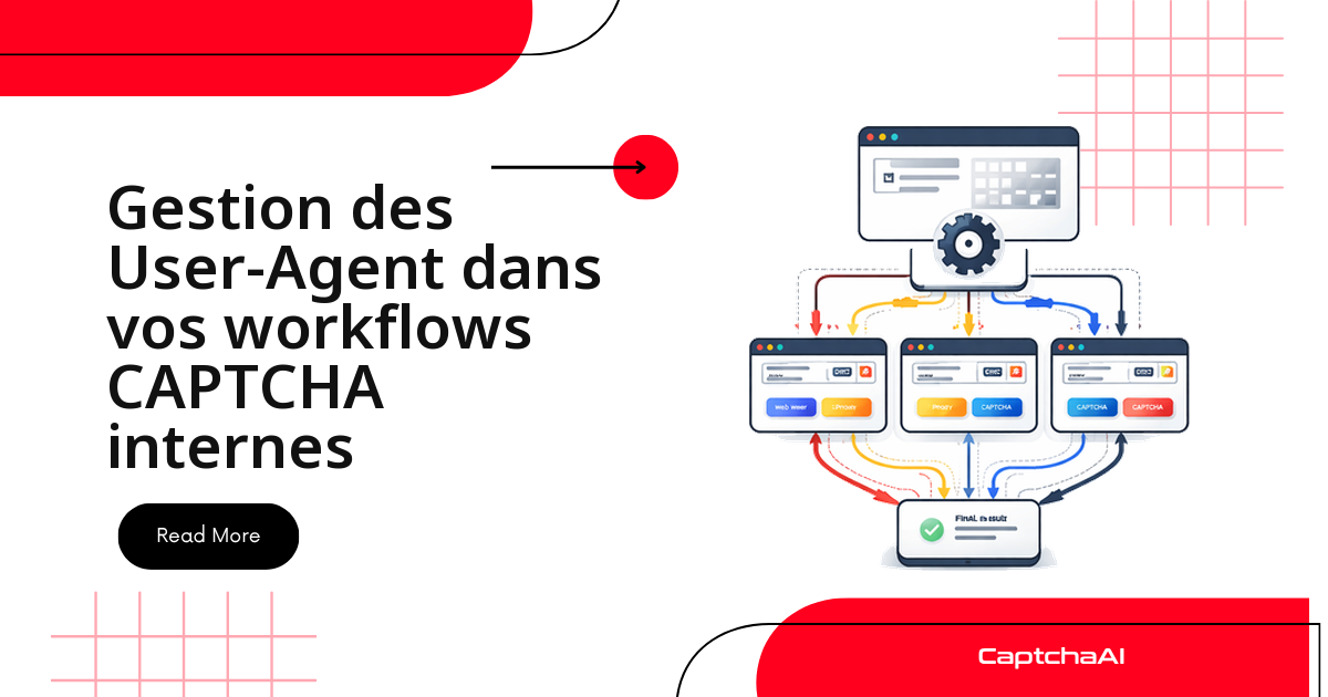Gestion des User-Agent dans vos workflows CAPTCHA internes