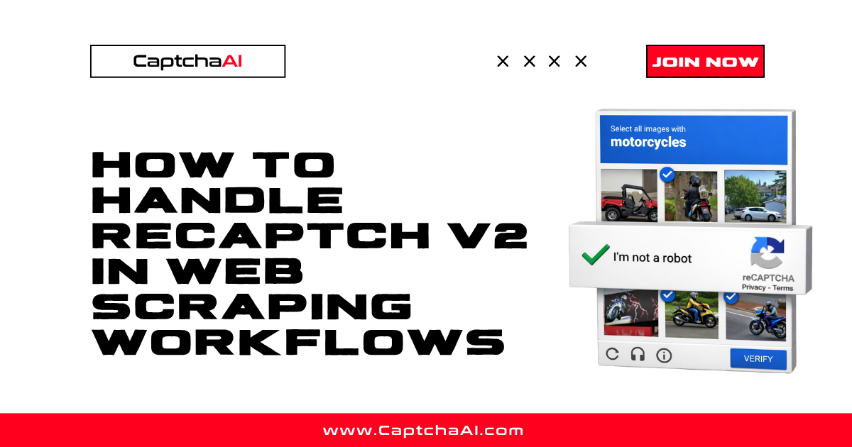 How to Handle reCAPTCHA v2 in Web Scraping Workflows