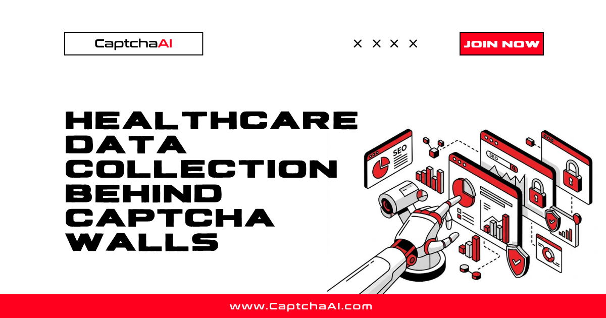 Healthcare Data Collection Behind CAPTCHA Walls