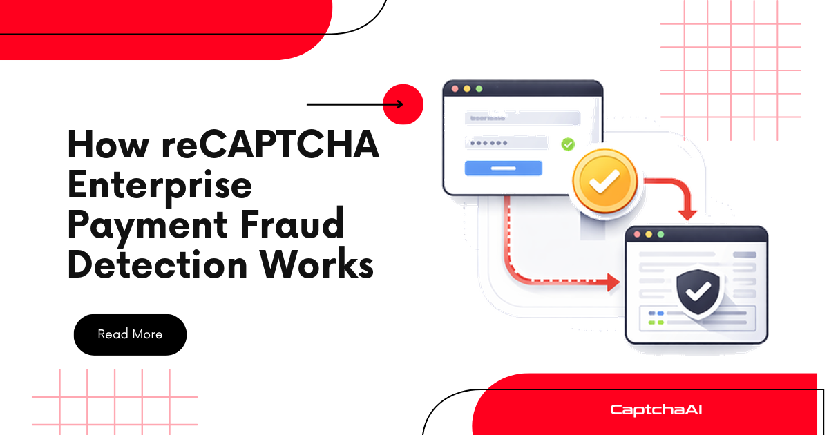 How reCAPTCHA Enterprise Payment Fraud Detection Works