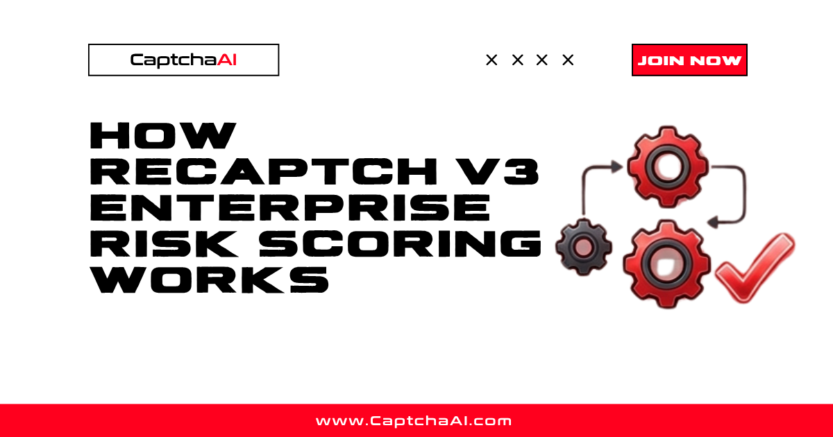 How reCAPTCHA v3 Enterprise Risk Scoring Works
