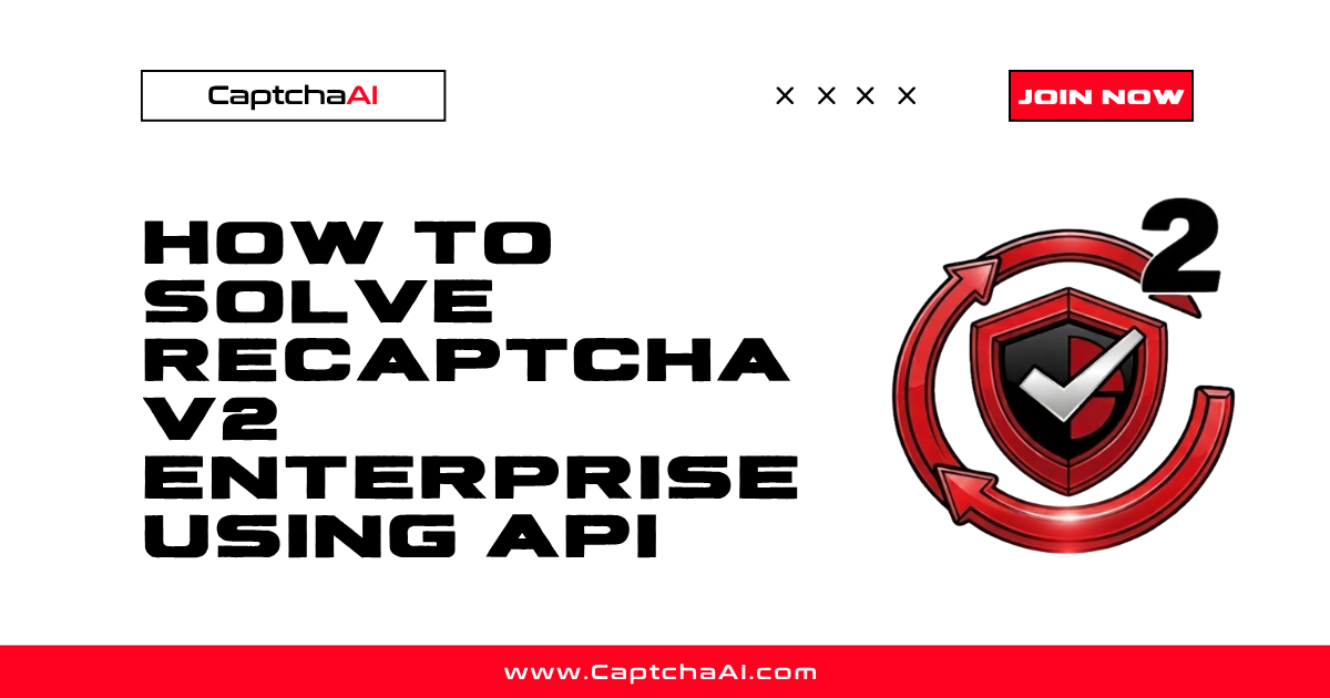 How to Solve reCAPTCHA v2 Enterprise Using API